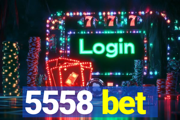 5558 bet